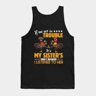 If We Get In Trouble It's My Sister's Fault Wine Lover Chicken Clothing For Women Men Tank Top